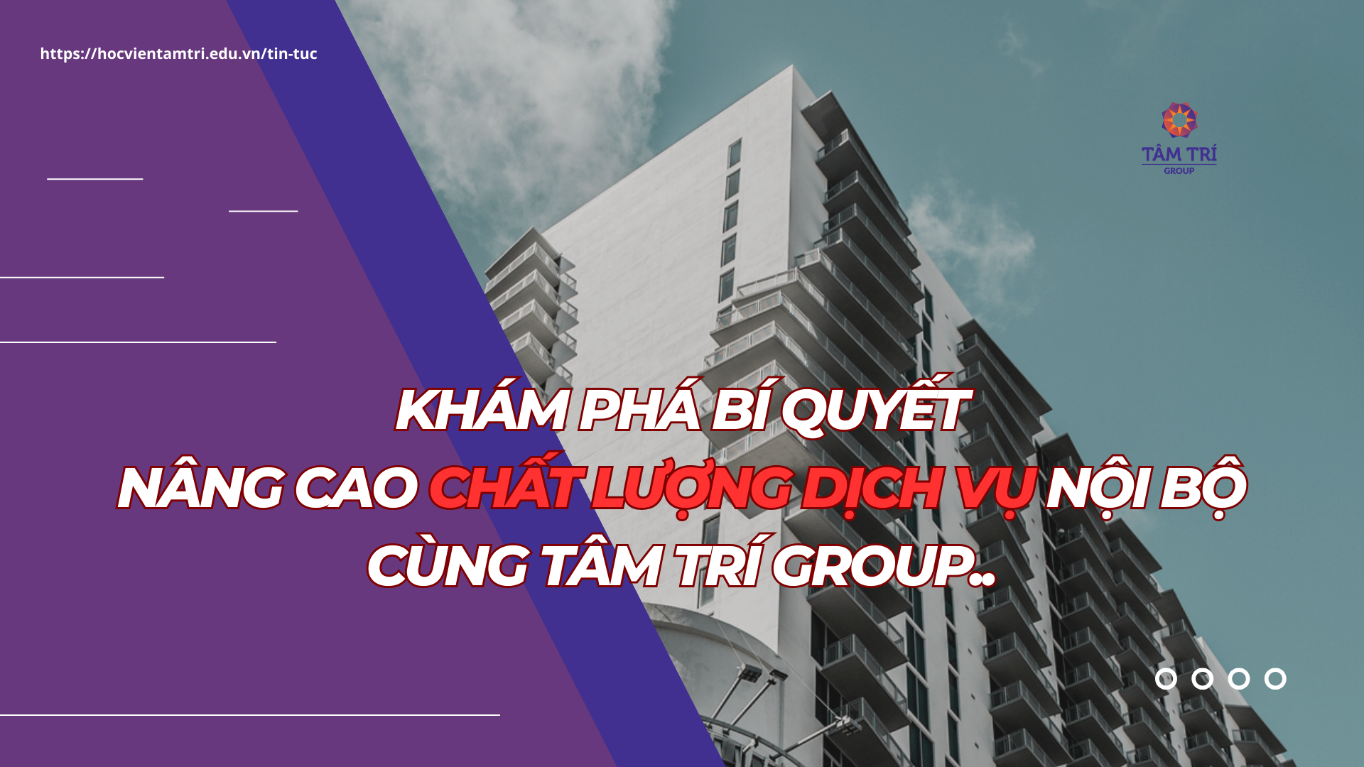 KHÁM PHÁ BÍ QUYẾT NÂNG CAO CHẤT LƯỢNG DỊCH VỤ NỘI BỘ CÙNG TÂM TRÍ GROUP.